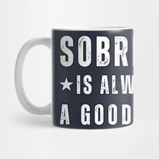 Sobriety Is Always A Good Idea Mug